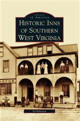 Book cover of Historic Inns of Southern West Virginia by Ed Robinson