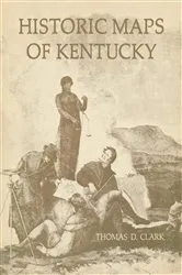 Book cover of Historic Maps of Kentucky by Thomas D. Clark