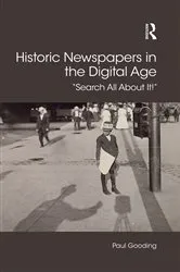 Book cover of Historic Newspapers in the Digital Age by Paul Gooding