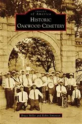 Book cover of Historic Oakwood Cemetery by Bruce Miller