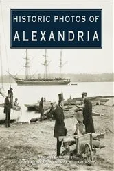 Book cover of Historic Photos of Alexandria by Unknown