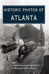 Book cover of Historic Photos of Atlanta by Michael Rose
