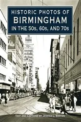 Book cover of Historic Photos of Birmingham in the 50s, 60s, and 70s by Jessica L. Barton