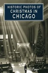 Book cover of Historic Photos of Christmas in Chicago by Rosemary K. Adams