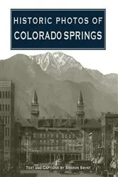 Book cover of Historic Photos of Colorado Springs by Sharon Swint