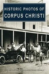 Book cover of Historic Photos of Corpus Christi by Cecilia Gutierrez Venable