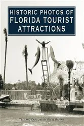 Book cover of Historic Photos of Florida Tourist Attractions by Unknown