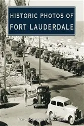 Book cover of Historic Photos of Fort Lauderdale by Unknown