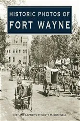 Book cover of Historic Photos of Fort Wayne by Scott M. Bushnell