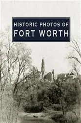 Book cover of Historic Photos of Fort Worth by Quentin McGown