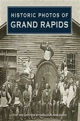 Book cover of Historic Photos of Grand Rapids by Unknown