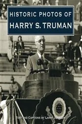 Book cover of Historic Photos of Harry S. Truman by Larry Johnson