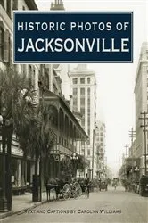 Book cover of Historic Photos of Jacksonville by Carolyn Williams