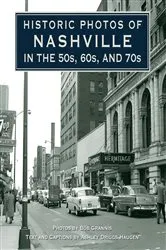 Book cover of Historic Photos of Nashville in the 50s, 60s, and 70s by Ashley Driggs Haugen
