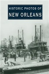 Book cover of Historic Photos of New Orleans by Melissa Lee Smith