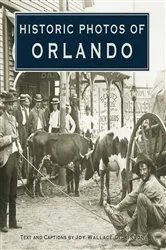 Book cover of Historic Photos of Orlando by Joy Wallace Dickinson