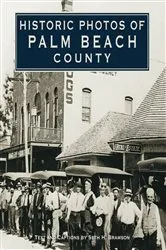 Book cover of Historic Photos of Palm Beach County by Unknown