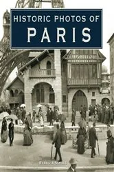 Book cover of Historic Photos of Paris by Rebecca Schall
