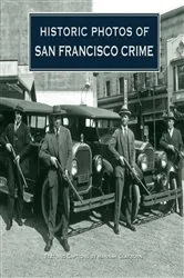 Book cover of Historic Photos of San Francisco Crime by Unknown