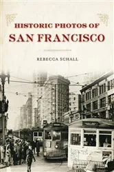 Book cover of Historic Photos of San Francisco by Rebecca Schall