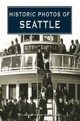 Book cover of Historic Photos of Seattle by Walt Crowley