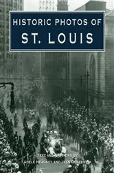 Book cover of Historic Photos of St. Louis by Adele Heagney
