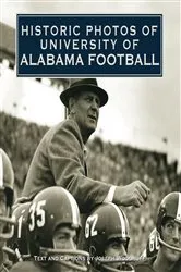 Book cover of Historic Photos of University of Alabama Football by Unknown