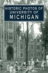 Book cover of Historic Photos of University of Michigan by Michael Chmura