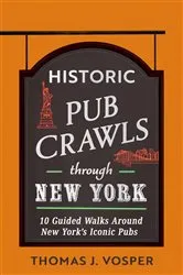 Book cover of Historic Pub Crawls Through New York by Thomas J. Vosper