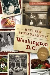 Book cover of Historic Restaurants of Washington, D.C. by John DeFerrari