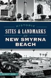 Book cover of Historic Sites & Landmarks of New Smyrna Beach by Robert Redd
