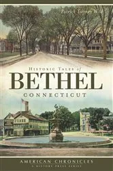 Book cover of Historic Tales of Bethel, Connecticut by Patrick Tierney Wild