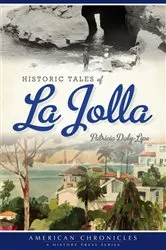 Book cover of Historic Tales of La Jolla by Patricia Daly-Lipe
