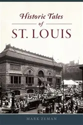 Book cover of Historic Tales of St. Louis by Mark Zeman