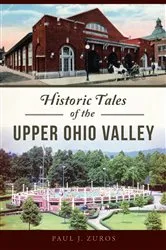 Book cover of Historic Tales of the Upper Ohio Valley by Paul Zuros