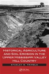Book cover of Historical Agriculture and Soil Erosion in the Upper Mississippi Valley Hill Country by Stanley W. Trimble