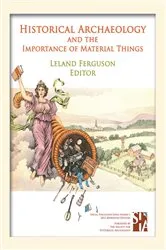 Book cover of Historical Archaeology and the Importance of Material Things by Leland Ferguson