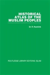 Book cover of Historical Atlas of the Muslim Peoples by R Roolvink