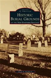Book cover of Historical Burial Grounds of the New Hampshire Seacoast by Glenn A. Knoblock