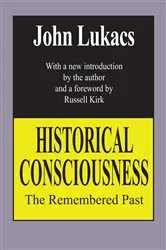 Book cover of Historical Consciousness (2nd ed.) by John Lukacs