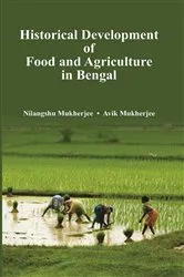 Book cover of Historical Development of Agriculture and Food in Bengal by Nilangshu Mukherjee