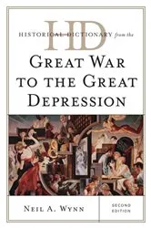 Book cover of Historical Dictionary from the Great War to the Great Depression (2nd ed.) by Neil A. Wynn