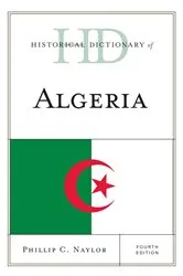 Book cover of Historical Dictionary of Algeria (4th ed.) by Phillip C. Naylor