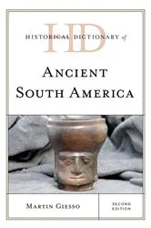 Book cover of Historical Dictionary of Ancient South America (2nd ed.) by Martin Giesso