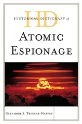 Book cover of Historical Dictionary of Atomic Espionage by Glenmore S. Trenear-Harvey