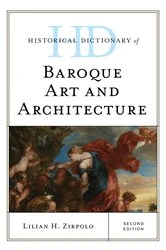 Book cover of Historical Dictionary of Baroque Art and Architecture (2nd ed.) by Lilian H. Zirpolo