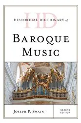 Book cover of Historical Dictionary of Baroque Music (2nd ed.) by Joseph P. Swain