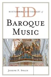 Book cover of Historical Dictionary of Baroque Music by Joseph P. Swain