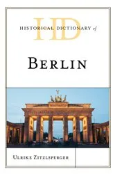 Book cover of Historical Dictionary of Berlin by Ulrike Zitzlsperger