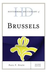 Book cover of Historical Dictionary of Brussels (2nd ed.) by Paul F. State
